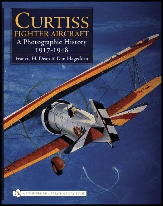 Hagedorn, Dan | Curtiss fighter aircraft : A photographic history - 1917-1948