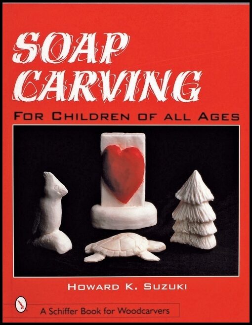 Suzuki, Howard K. | Soap carving for children of all ages : For children of all ages