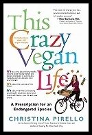 Pirello, Christina | This Crazy Vegan Life : A Prescription For An Endangered Species