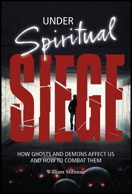 Stillman, William | Under spiritual siege : How ghosts and demons affect us and how to combat t