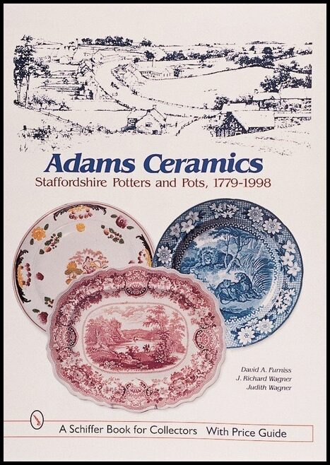 David A. Furniss | Adams Ceramics : Staffordshire Potters and Pots, 1779-1998