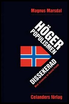 Marsdal, Magnus E. | Högerpopulismen dissekerad : Hemligheten bakom fremskrittspartiet framgångar