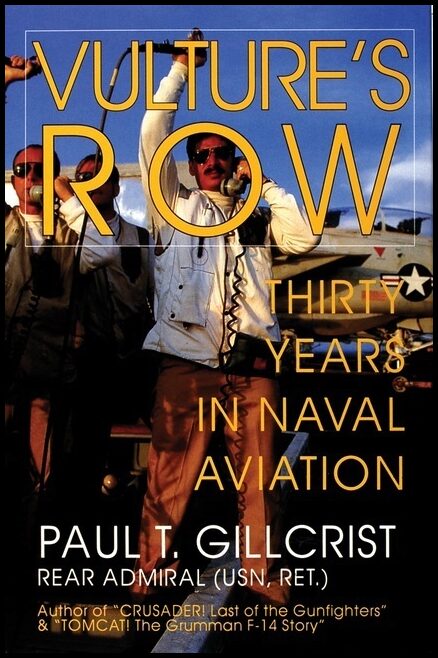 Paul T. Gillcrist | Vulture's Row : Thirty Years in Naval Aviation