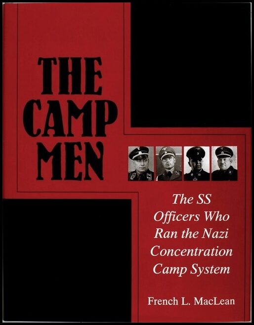 Maclean, French | Camp men : The ss officers who ran the nazi concentration camp system