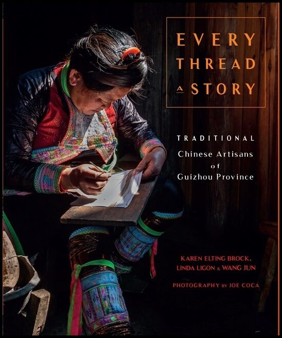 Karen Elting Brock - Wang Jun - Zeng Li | Every Thread A Story & The Secret Language Of Miao Embroide