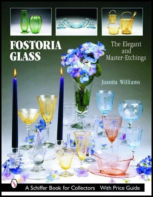 Juanita L. Williams | Fostoria Glass : The Elegant and Master-Etchings