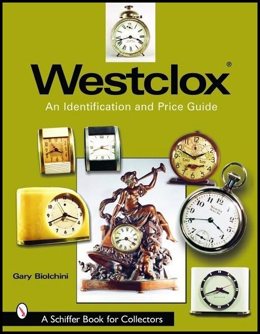 Gary Biolchini | Westclox : An Identification And Price Guide