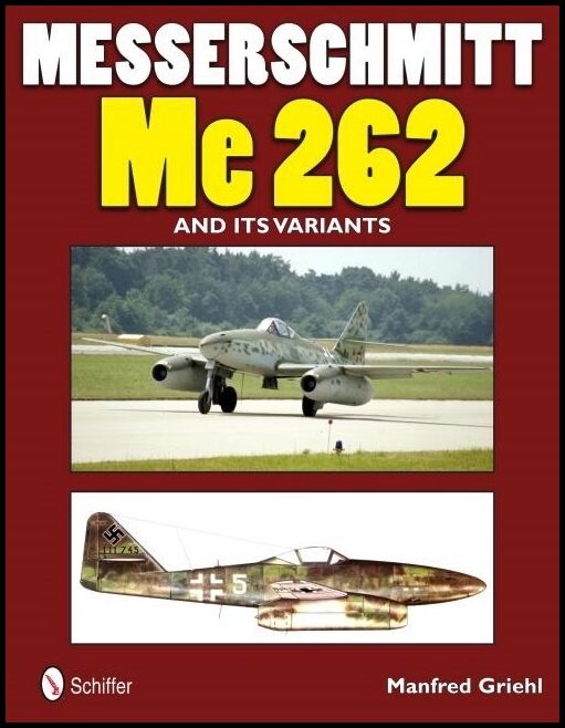 Griehl, Manfred | Messerschmitt me 262 and its variants