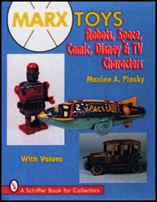 Maxine A. Pinsky | Marx Toys : Robots, Space, Comic, Disney & TV Characters