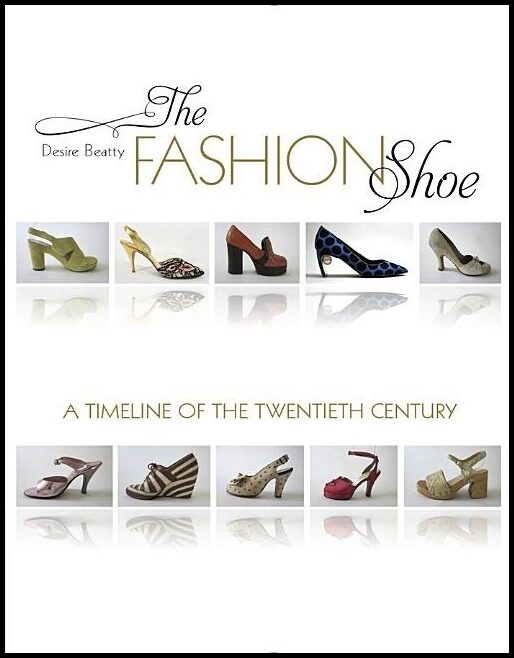 Desire Smith Beatty | The Fashion Shoe : A Timeline of the Twentieth Century