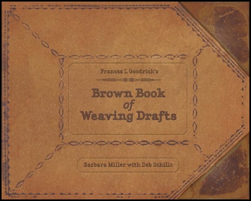 Barbara Miller | Frances L. Goodrich's Brown Book Of Weaving Drafts