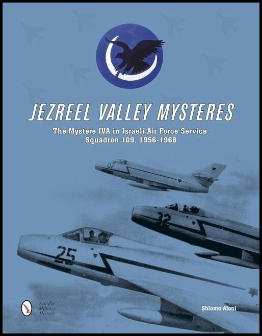 Aloni, Shlomo | Jezreel valley mysteres : The mystere iva in israeli air force service, squ