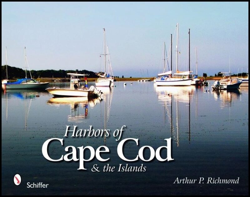 Arthur P. Richmond | Harbors Of Cape Cod & The Islands