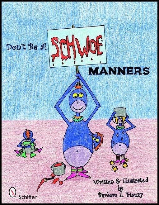 Barbara E. Mauzy | Don'T Be A Schwoe : Manners