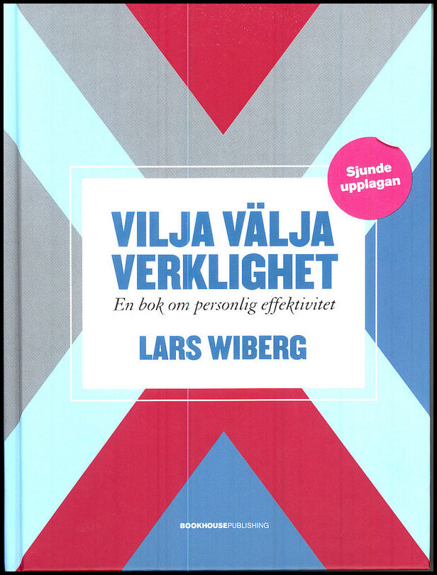 Wiberg, Lars | Vilja välja verklighet : En bok om personlig effektivitet