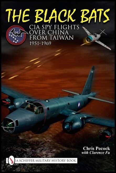 Pocock, Chris | Black bats : Cia spy flights over china from taiwan 1951-1969