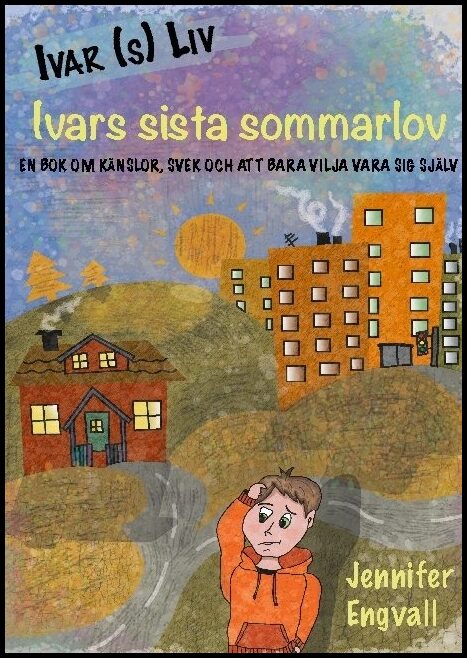 Engvall, Jennifer | Ivars sista sommarlov : En bok om känslor, svek och att bara vilja vara sig