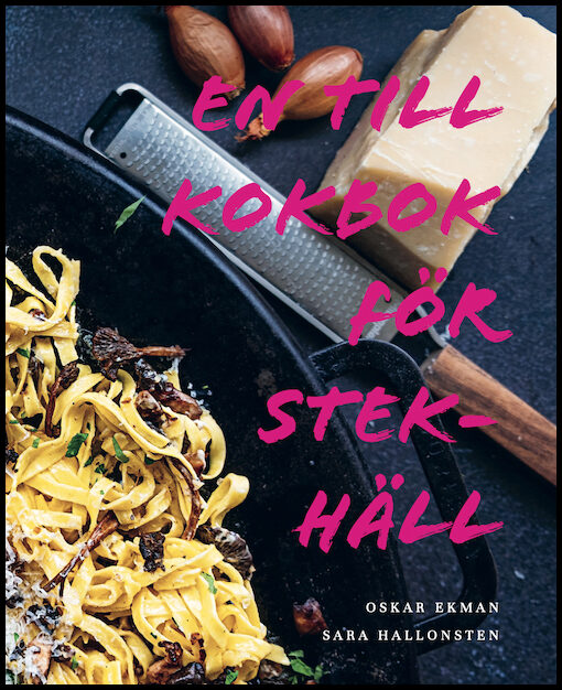 Ekman, Oskar| Hallonsten, Sara | En till kokbok för stekhäll