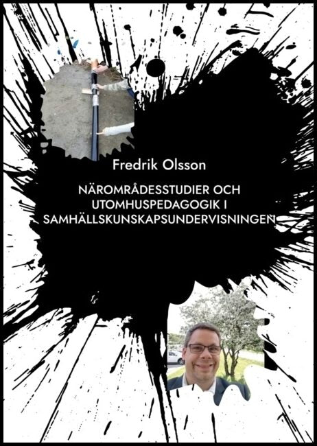 Olsson, Fredrik | Närområdesstudier och utomhuspedagogik i samhällskunskapsundervisningen : P
