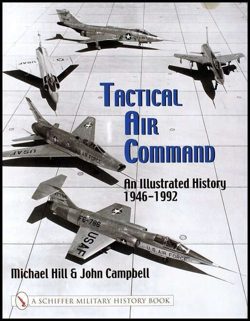 Mike Hill | Tactical Air Command : An Illustrated History 1946-1992