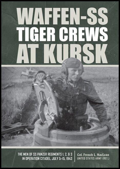French L. MacLean | Waffen-Ss Tiger Crews At Kursk