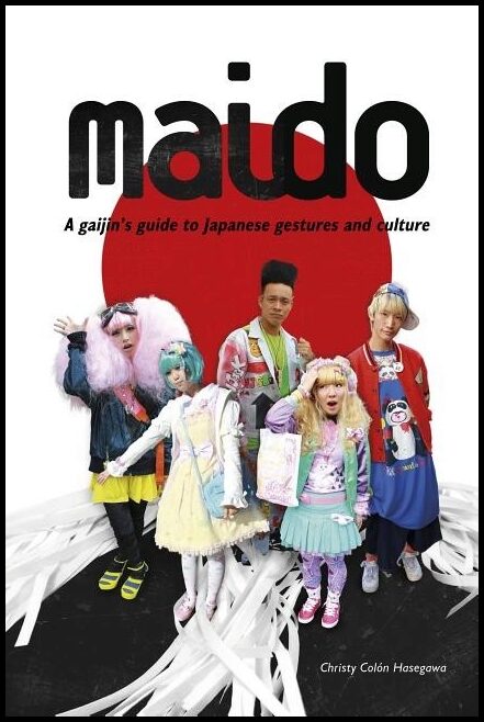 Colon Hasegawa, Christy | Maido : A gaijins guide to japanese gestures & culture