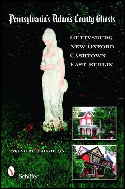 Steve McNaughton | Pennsylvania's Adams County Ghosts