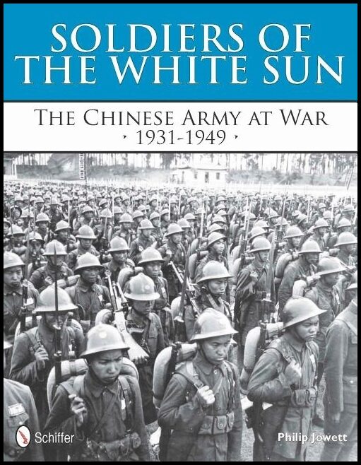 Jowett, Philip S. | Soldiers of the white sun : The chinese army at war 1931-1949