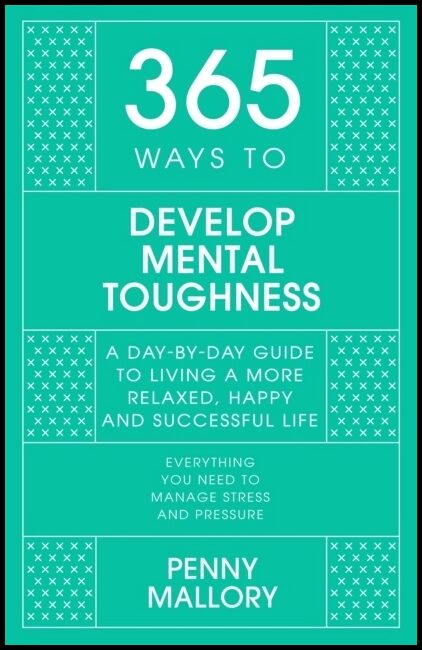 Mallory, Penny | 365 Ways to Develop Mental Toughness