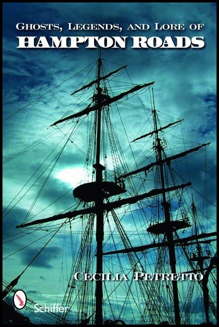 Cecilia Petretto | Ghosts, Legends, And Lore Of Hampton Roads
