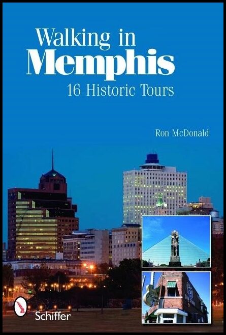 Ron McDonald | Walking In Memphis : 16 Historic Tours : 16 Historic Tours