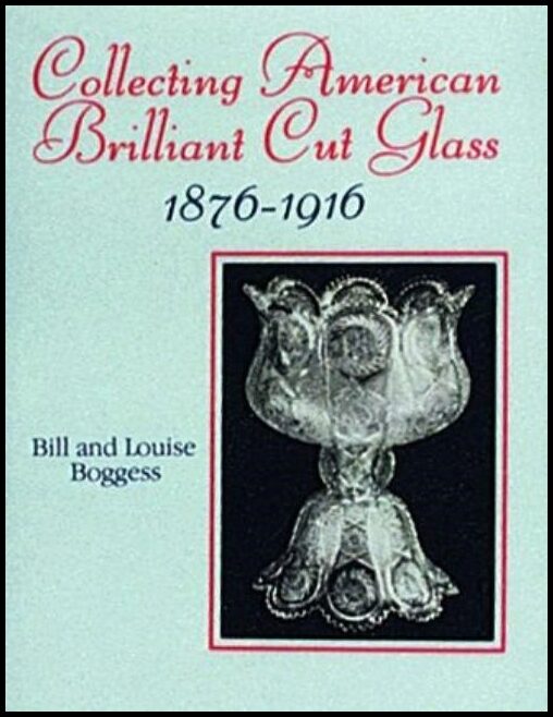 Bill and Louise Boggess | Collecting American Brilliant Cut Glass, 1876-1916