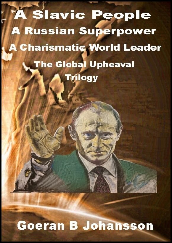 Johansson, Goeran B. | A Slavic people, a Russian superpower, a charismatic world leader : The global upheaval - trilogy
