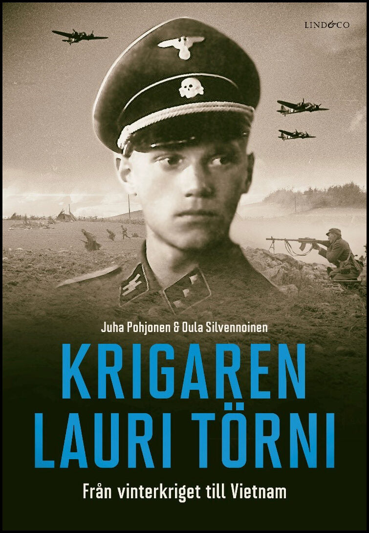 Pohjonen, Juha| Silvennoinen, Oula | Krigaren Lauri Törni : Från vinterkriget till Vietnam