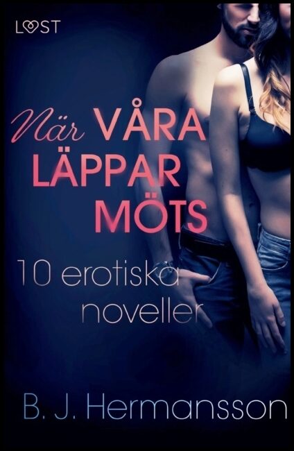 Hermansson, B. J. | När våra läppar möts : 10 erotiska noveller