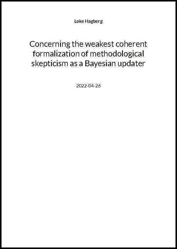 Hagberg, Loke | Concerning the weakest coherent formalization of methodological skepticism as a Bayesian updater