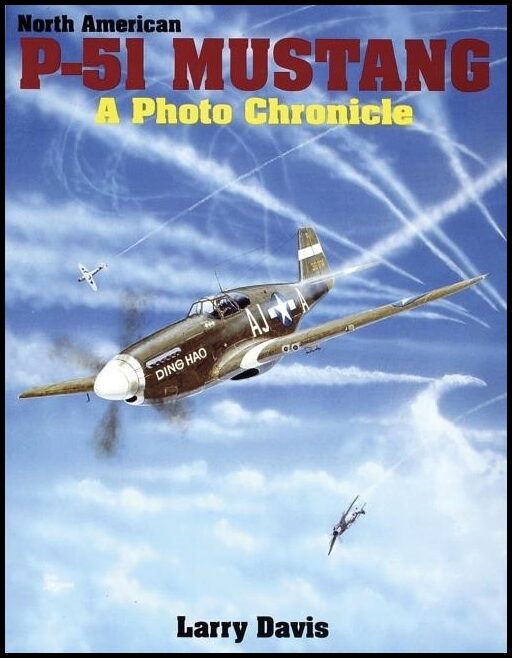 Larry Davis | North American P-51 Mustang : A Photo Chronicle