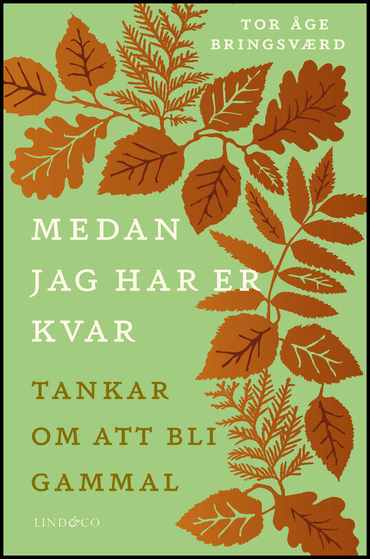 Bringsværd, Tor Åge | Medan jag har er kvar : Tankar om att bli gammal
