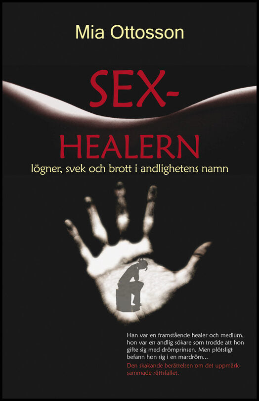 Ottosson, Mia | Sexhealern : Lögner, svek och brott i andlighetens namn