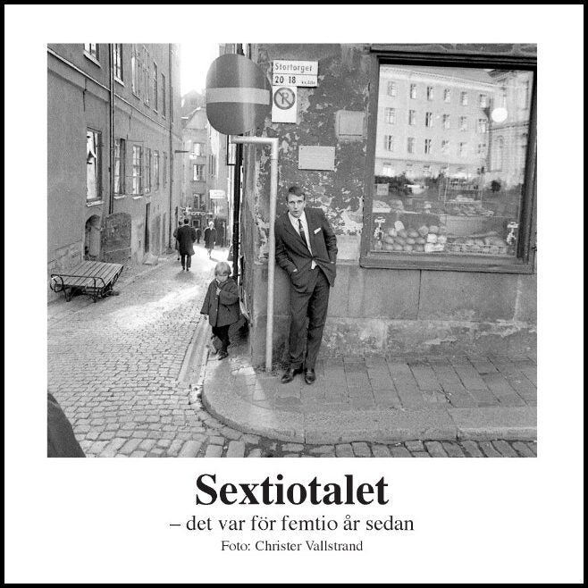 Vallstrand, Christer | Sextiotalet : Det var för femtio år sedan