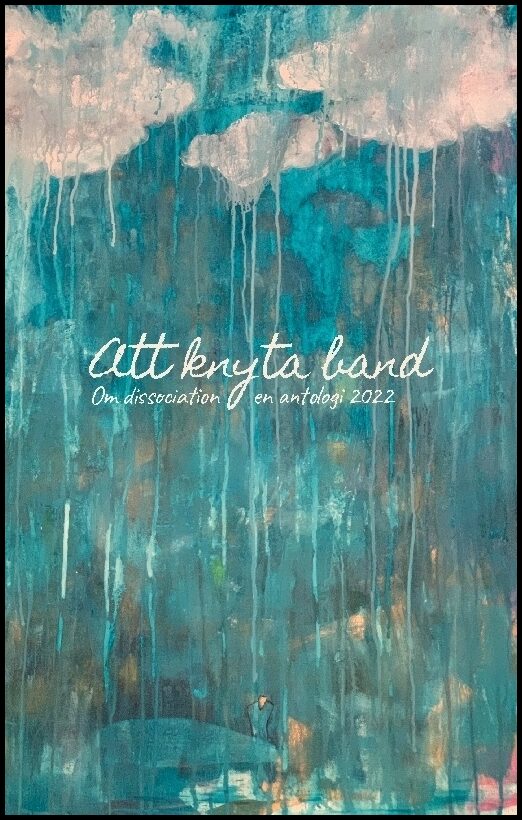 Att knyta band : Om dissociation, en antologi 2022