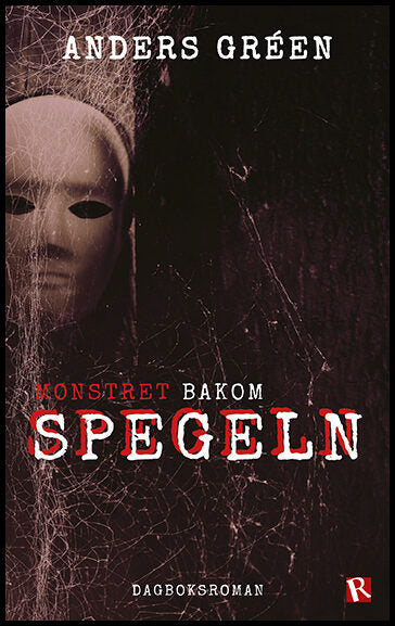 Gréen, Anders | Monstret bakom spegeln : Dagboksroman