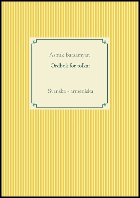 Barsamyan, Asmik | Ordbok för tolkar : Svenska - armeniska