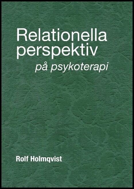 Holmqvist, Rolf | Relationella perspektiv på psykoterapi : Relationella perspektiv på psykote