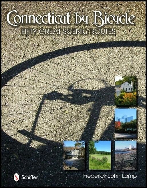 Frederick John Lamp | Connecticut By Bicycle : Fifty Great Scenic Routes