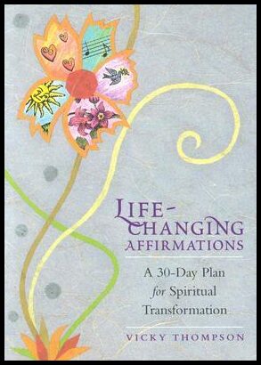 Thompson, Vicky | Life-Changing Affirmations : A 30-Day Plan for Spiritual Transformation