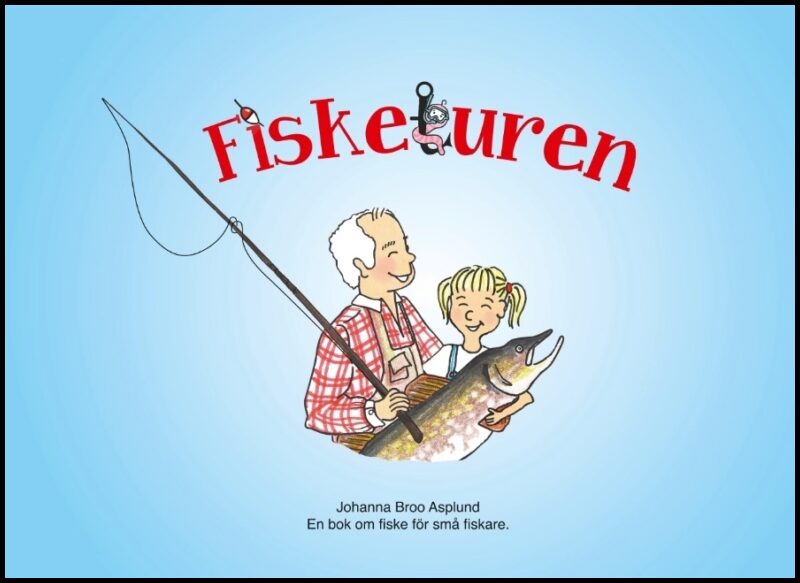 Broo Asplund, Johanna | Fisketuren : En bok om fiske för små fiskare