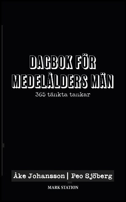 Johansson, Åke| Sjöberg, Peo | Dagbok för medelålders män : 365 tänkta tankar