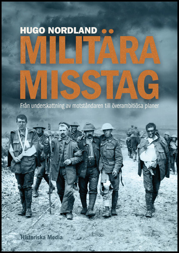 Nordland, Hugo | Militära misstag : Från underskattning av motståndaren till överambitiösa planer