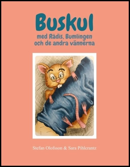 Olofsson, Stefan| Pihlcrantz, Sara | Buskul med Rådis, Bumlingen och de andra vännerna